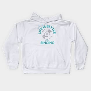 life is better with singing Kids Hoodie